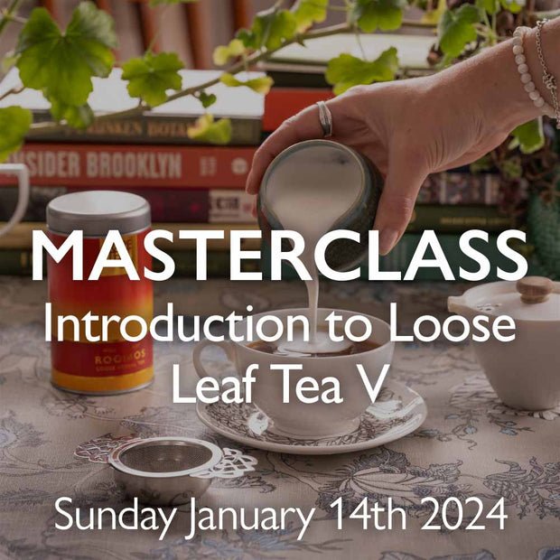 Tea Masterclass - Introduction to Loose Leaf Tea V