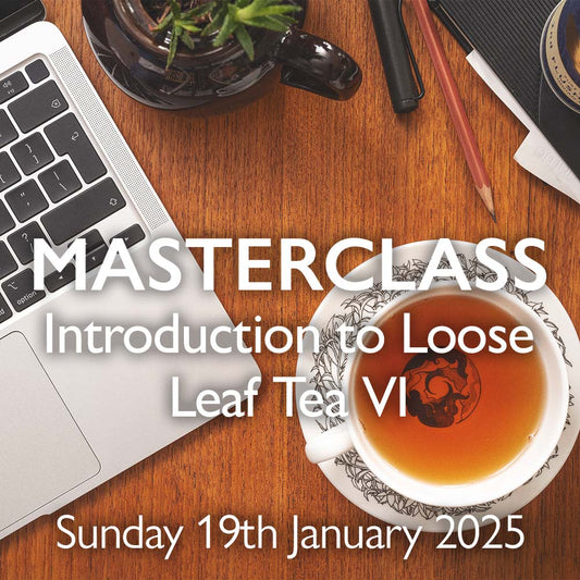 Tea Masterclass - Introduction to Loose Leaf Tea VI